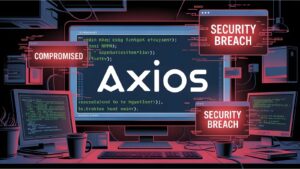 Axios Hack Alert: Malicious npm Versions Drop RAT on macOS, Windows, and Linux