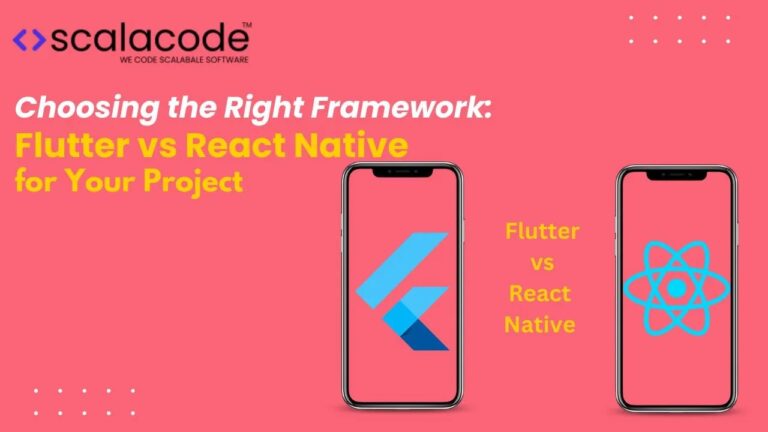 Choosing the Right Framework: Flutter vs. React Native for Your Project
