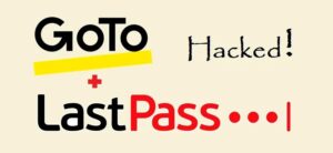 GoTo Disclosed Data Breach and  LastPass Hacked Again