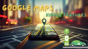 10 Hidden Google Maps Features to Enhance Your Navigation Experience