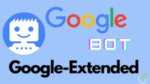 Google-Extended – Google New Crawler for Web Publishers
