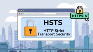 What is HSTS? A Deep Dive into HTTP Strict Transport Security