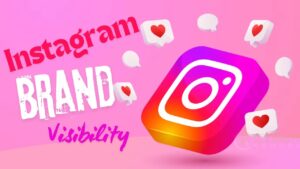 Increasing Brand Visibility on Instagram: Paid and Free Strategies