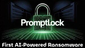 AI-Powered Ransomware ‘PromptLock’ Marks New Era of Cyber Threats