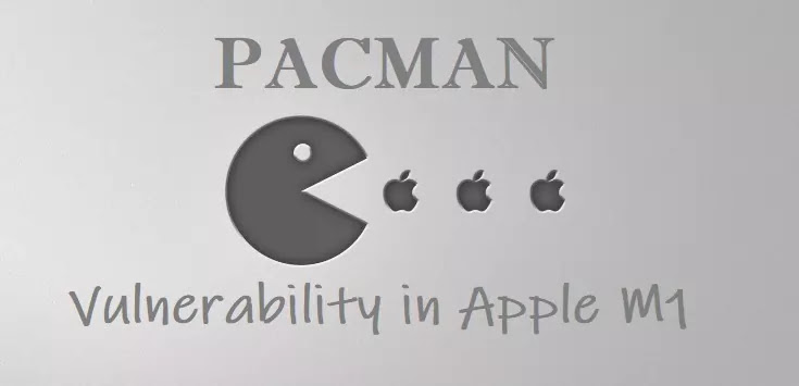 Pacman Attacks: Researchers Discovered Vulnerability in Apple M1