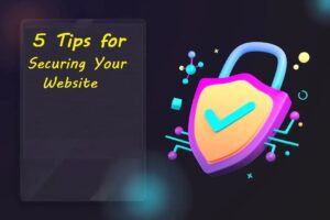 Securing Your Website: 5 Ways To Protect Your Visitors’ Personal Data