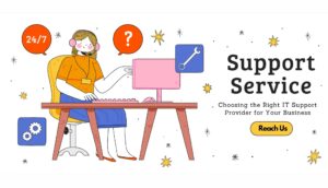 How to Choose the Right IT Support Provider for Your Company