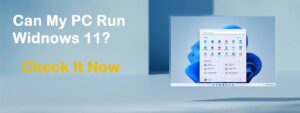 Find Out If Your Computer Can Run Windows 11