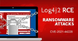 Log4j RCE Vulnerability Exploited for Ransomware and Malware