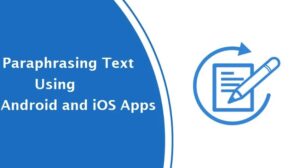How to Rephrase Text Using Android and iOS Apps