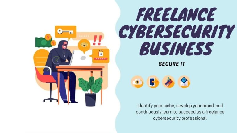 The Ultimate Guide to Starting a Successful Freelance Cybersecurity Business in 2024
