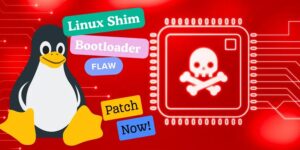 Critical Shim Bootloader Flaw Leaves All Linux Distro Vulnerable