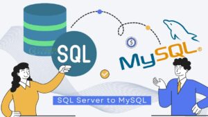 Convert SQL Server to MySQL – Important Things to Consider